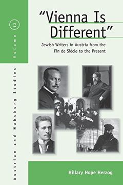 portada Vienna is Different: Jewish Writers in Austria From the Fin-De-Siècle to the Present (Austrian and Habsburg Studies) (in English)