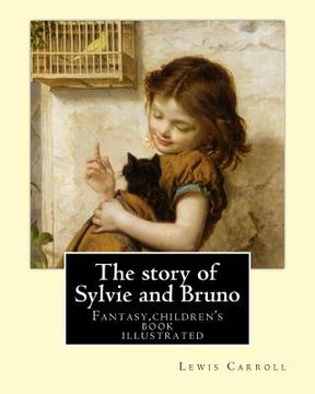 portada The story of Sylvie and Bruno By: Lewis Carroll, Illustrated By: Henry Furniss (March 26, 1854 - January 14, 1925).: Fantasy (children's book ) illust (en Inglés)