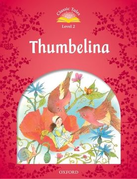 portada Classic Tales Second Edition: Level 2: Thumbelina (in English)