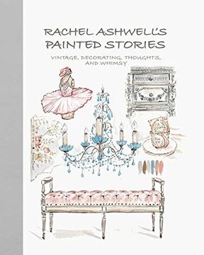 portada Rachel Ashwell'S Painted Stories: Vintage, Decorating, Thoughts, and Whimsy 