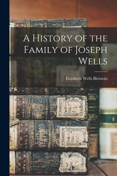 portada A History of the Family of Joseph Wells (en Inglés)