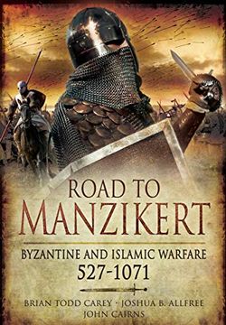 portada Road to Manzikert: Byzantine and Islamic Warfare, 527-1071