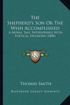 portada the shepherd's son or the wish accomplished: a moral tale, interspersed with poetical effusions (1800)