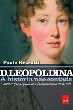 portada D. Leopoldina: A História não Contada (en Portugués)