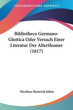 portada Bibliotheca Germano-Glottica Oder Versuch Einer Literatur Der Alterthumer (1817) (en Alemán)