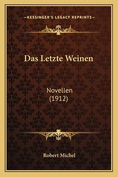 portada Das Letzte Weinen: Novellen (1912) (in German)
