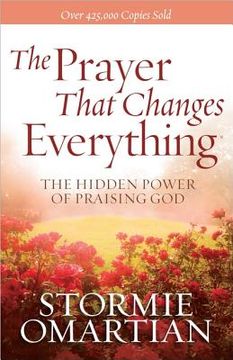 portada the prayer that changes everything: the hidden power of praising god (en Inglés)