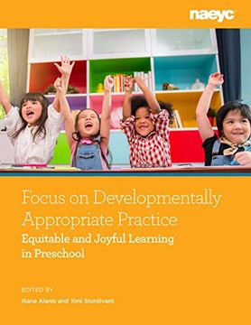 portada Focus on Developmentally Appropriate Practice: Equitable and Joyful Learning in Preschool (Focus on Dap: Equitable and Joyful Learning) (in English)