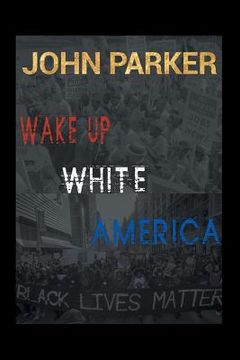 portada Wake Up, White America (en Inglés)