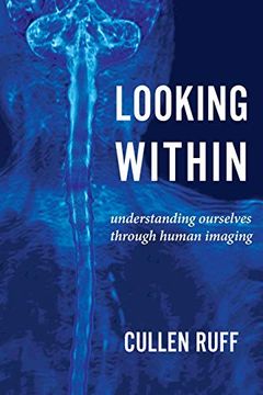 portada Looking Within: Understanding Ourselves Through Human Imaging (en Inglés)