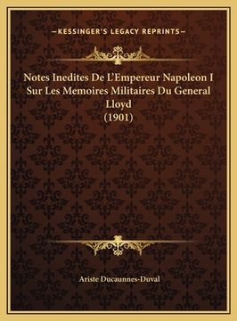 portada Notes Inedites De L'Empereur Napoleon I Sur Les Memoires Militaires Du General Lloyd (1901) (in French)