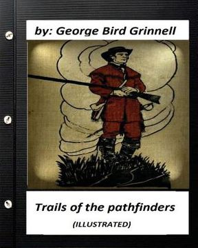 portada Trails of the pathfinders .By George Bird Grinnell (ILLUSTRATED) (en Inglés)