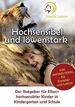 portada Hochsensibel und Löwenstark: Der Ratgeber für Eltern Hochsensibler Kinder in Kindergarten und Schule (en Alemán)