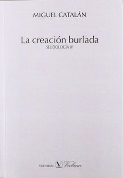La creación burlada. PSEUDOLOGÍA IV (Verbum Menor)
