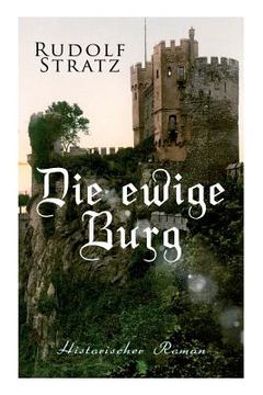 portada Die ewige Burg: Historischer Roman (en Alemán)