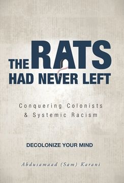 portada The Rats Had Never Left: Conquering Colonists & Systemic Racism (en Inglés)