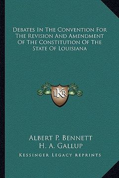 portada debates in the convention for the revision and amendment of the constitution of the state of louisiana (en Inglés)