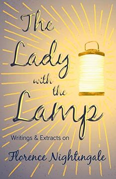 portada The Lady With the Lamp - Writings & Extracts on Florence Nightingale (en Inglés)