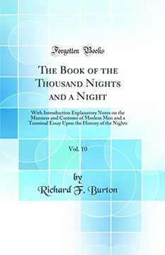 portada The Book of the Thousand Nights and a Night, Vol. 10: With Introduction Explanatory Notes on the Manners and Customs of Moslem men and a Terminal Essay Upon the History of the Nights (Classic Reprint)