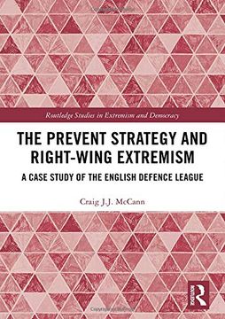 portada The Prevent Strategy and Right-Wing Extremism: A Case Study of the English Defence League (Extremism and Democracy) (in English)