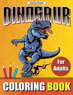 portada Dinosaur Coloring Book for Adults: Prehistoric Animals World Coloring Designs, Dinosaur Coloring Book for Relaxation and Stress Relief 