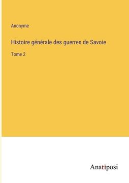 portada Histoire Générale des Guerres de Savoie: Tome 2 (en Francés)