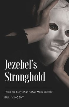 portada Jezebel's Stronghold: This is the Story of an Actual Man's Journey (in English)