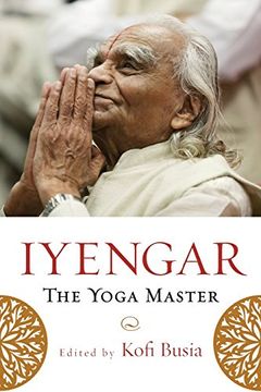 portada Iyengar, the Yoga Master: Essays and Appreciations (en Inglés)