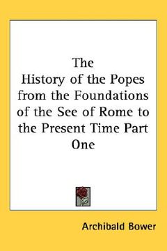 portada the history of the popes from the foundations of the see of rome to the present time part one (in English)