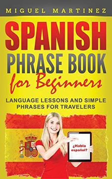 portada Spanish Phrase Book for Beginners: Language Lessons and Simple Phrases for Travelers 