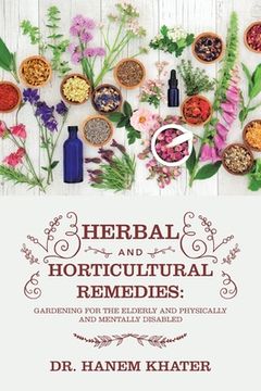 portada Herbal and Horticultural Remedies: Gardening for the Elderly and Physically and Mentally Disabled (en Inglés)
