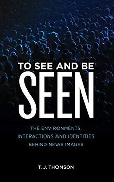 portada To see and be Seen: The Environments, Interactions and Identities Behind News Images (in English)