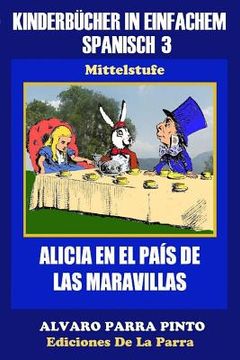 portada Kinderbücher in einfachem Spanisch Band 3: Alicia en el País de las Maravillas