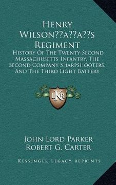 portada henry wilsonacentsa -a centss regiment: history of the twenty-second massachusetts infantry, the sechistory of the twenty-second massachusetts infantr (in English)