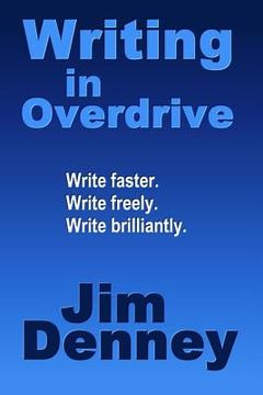 portada Writing in Overdrive: Write Faster, Write Freely, Write Brilliantly (en Inglés)