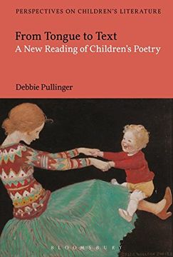 portada From Tongue to Text: A New Reading of Children's Poetry (Bloomsbury Perspectives on Children's Literature)