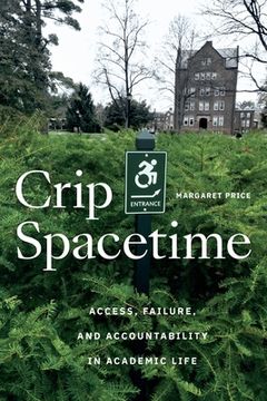 portada Crip Spacetime: Access, Failure, and Accountability in Academic Life (en Inglés)