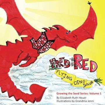 portada Fred the Big Red Flying Dinosaur (Growing the Seed Series) (Volume 1)