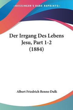portada Der Irrgang Des Lebens Jesu, Part 1-2 (1884) (en Alemán)