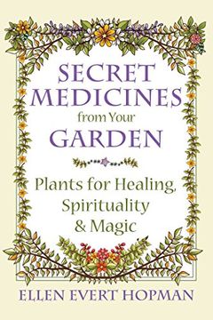 portada Secret Medicines from Your Garden: Plants for Healing, Spirituality, and Magic (in English)