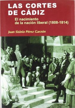 portada Las Cortes de Cádiz: El Nacimiento de la Nación Liberal (1808-1814) (Nuestro Ayer)