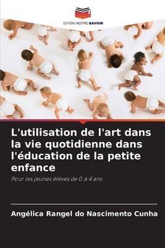 portada L'utilisation de l'art dans la vie quotidienne dans l'éducation de la petite enfance (en Francés)
