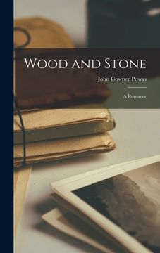portada Wood and Stone: A Romance (en Inglés)