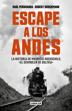 portada Escape a los Andes. La Historia de Mauricio Hochschild, el Schindler de Bolivia