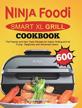 portada Ninja Foodi Smart xl Grill Cookbook: The Popular and new Tasty Recipes for Indoor Grilling and air Frying(Beginners and Advanced Users) (in English)