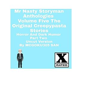 portada Mr Nasty Storyman Anthologies Volume Five the Original Creepypasta Stories Horror and Dark Humor Part two Uncut (en Inglés)