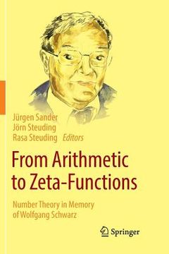 portada From Arithmetic to Zeta-Functions: Number Theory in Memory of Wolfgang Schwarz (in English)