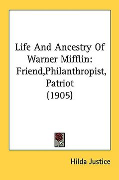 portada life and ancestry of warner mifflin: friend, philanthropist, patriot (1905) (en Inglés)