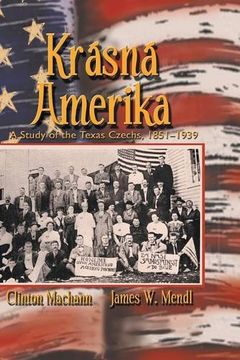 portada Krasna Amerika: A Study of Texas Czechs, 1851-1939