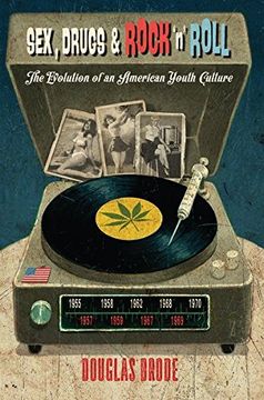 portada Sex, Drugs & Rock `n' Roll: The Evolution of an American Youth Culture (Popular Culture and Everyday Life)
